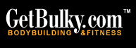 GetBulky.com Bodybuilding Information Resources, Weightlifting, Weightloss, Fitness, Diets, and General Good Health!